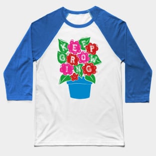 Keep Growing Pink Flowers Baseball T-Shirt